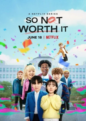 Ver So Not Worth It online - Dorama de Juvenil en español HD