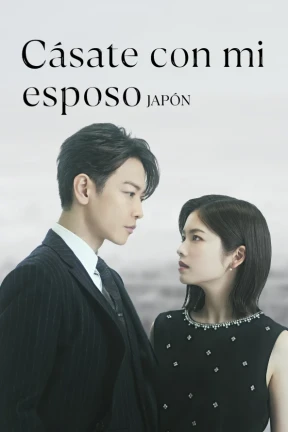 Ver Cásate con mi esposo: Japón Latino online - Dorama de Romance en español HD