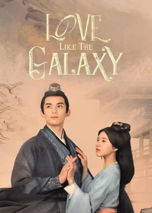 Ver Love Like the Galaxy online - Dorama de C-Drama en español HD