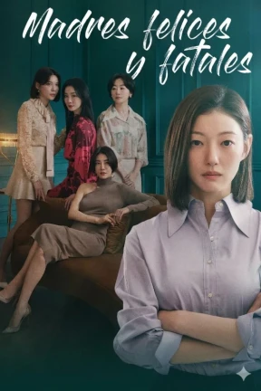 Ver Madres Felices Y Fatales Latino online - Dorama en español HD
