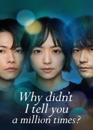 Ver Why Didn't I Tell You A Million Times? (100 Mankai Ieba Yokatta) online - Dorama de Fantasia en español HD